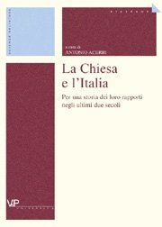 La Chiesa e l'Italia - Per una storia dei loro rapporti negli ultimi due secoli