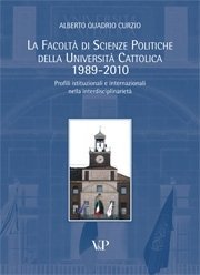 La Facoltà di Scienze Politiche della Università Cattolica 1989-2010 - Profili istituzionali e internazionali nella interdisciplinarietà