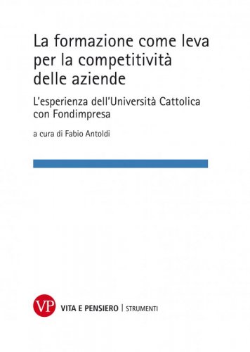 La formazione come leva per la competitività delle aziende - L'esperienza dell'Università Cattolica con Fondimpresa