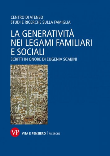 La generatività nei legami familiari e sociali - Scritti in onore di Eugenia Scabini