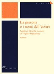La persona e i nomi dell'essere - Scritti di filosofia in onore di Virgilio Melchiorre