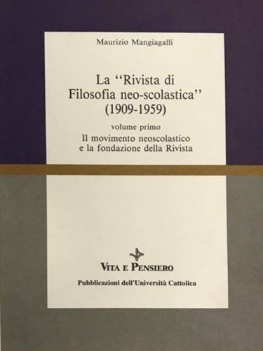 La Rivista di Filosofia neo-scolastica (1909-1959) (vol. I) - Il movimento neoscolastico e la fondazione della Rivista