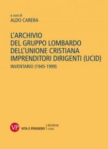 L'archivio del gruppo lombardo dell'unione cristiana imprenditori dirigenti (UCID) - Inventario (1945-1999)