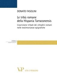Le tribù romane della Hispania Tarraconensis - L'ascrizione tribale dei cittadini romani nelle testimonianze epigrafiche