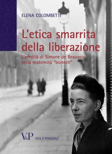 L'etica smarrita della liberazione - L'eredità di Simone de Beauvoir nella maternità