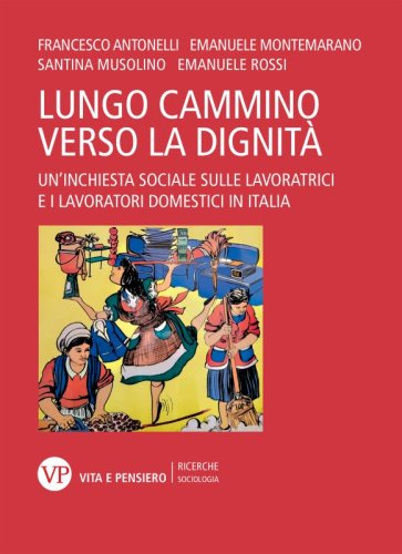 Lungo cammino verso la dignità - Un'inchiesta sociale sulle lavoratrici e i lavoratori domestici in Italia
