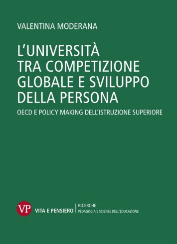 L’Università tra competizione globale e sviluppo della persona - OECD e policy making dell'istruzione superiore