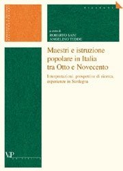 Maestri e istruzione popolare in Italia tra Otto e Novecento - Interpretazioni, prospettive di ricerca, esperienze in Sardegna