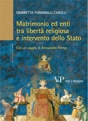 Matrimonio ed enti tra libertà religiosa e intervento dello Stato - Con un saggio di Alessandro Perego