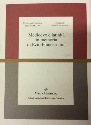 Medioevo e latinità in memoria di Ezio Franceschini