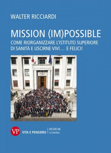 Mission (im)possible - Come riorganizzare l'Istituto Superiore di Sanità e uscirne vivi... e felici!