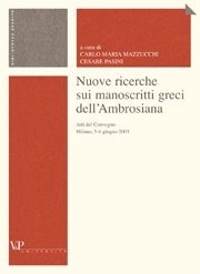 Nuove ricerche sui manoscritti greci dell'Ambrosiana - Atti del Convegno, Milano, 5.6 giugno 2003