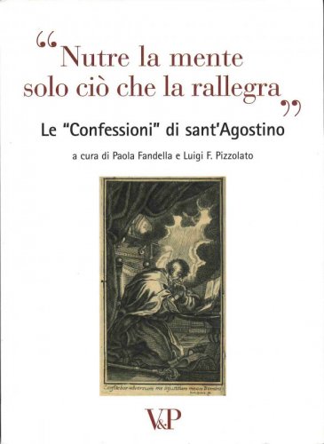 "Nutre la mente solo ciò che la rallegra" - Le "Confessioni" di sant'Agostino