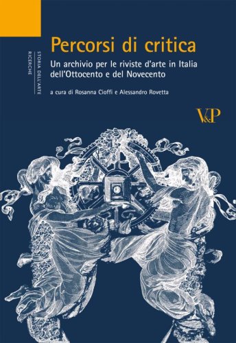 Percorsi di critica - Un archivio per le riviste d'arte in Italia dell'Ottocento e del Novecento