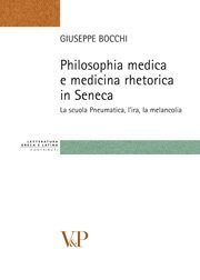 Philosophia medica e medicina rhetorica in Seneca - La scuola Pneumatica, l'ira, la melancolia