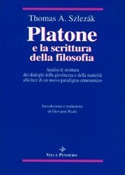 Platone e la scrittura della filosofia - Analisi di struttura dei dialoghi della giovinezza e della maturità alla luce di un nuovo paradigma ermeneutico