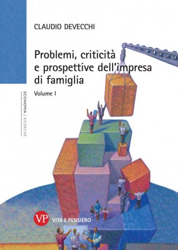 Problemi, criticità e prospettive dell'impresa di famiglia - Volume I