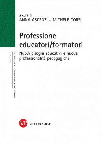 Professione educatori/ formatori - Nuovi bisogni educativi e nuove professionalità pedagogiche