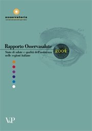 Rapporto Osservasalute 2004 - Stato di salute e qualità dell'assistenza nelle regioni italiane