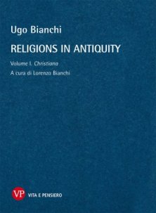Religions in antiquity - Scritti di Ugo Bianchi. Volume Primo: Christiana