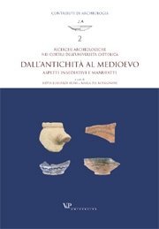 Ricerche archeologiche nei cortili dell'Università Cattolica. Dall'Antichità al Medioevo - Aspetti insediativi e manufatti
