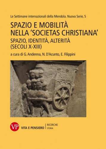 Spazio e mobilità nella “Societas Christiana” (secoli X-XIII) - Spazio, identità, alterità