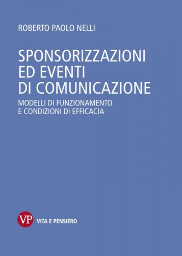 Sponsorizzazioni ed eventi di comunicazione - Modelli di funzionamento e condizioni di efficacia