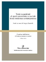 Temi e questioni di storia economica e sociale in età moderna e contemporanea - Studi in onore di Sergio Zaninelli