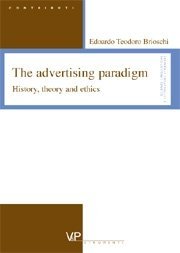 The advertising paradigm - History, theory and ethics