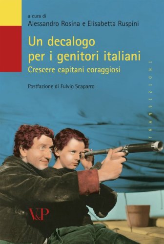 Un decalogo per i genitori italiani - Crescere capitani coraggiosi<BR>Postfazione di Fulvio Scaparro