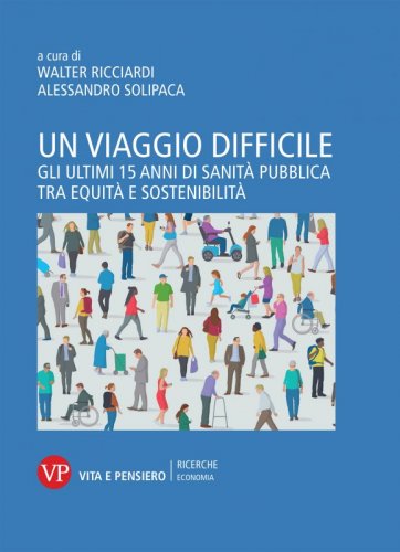Un viaggio difficile - Gli ultimi 15 anni di Sanità Pubblica tra equità e sostenibilità