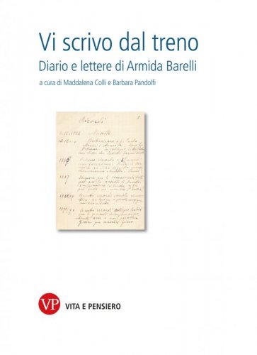 Vi scrivo dal treno - Diario e lettere di Armida Barelli