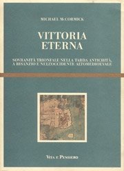 Vittoria eterna - Sovranità trionfale nella tarda antichità, a Bisanzio e nell'Occidente altomedioevale