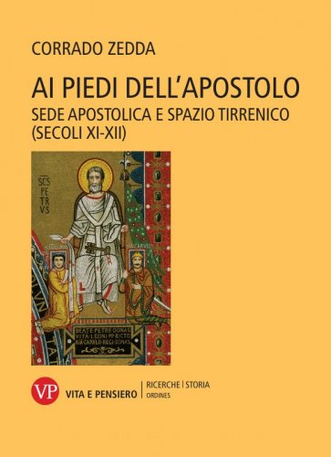 Ai piedi dell'Apostolo - Sede apostolica e spazio tirrenico (secoli XI-XII)