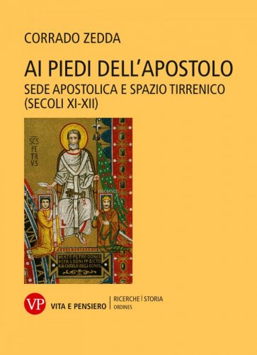 Ai piedi dell'Apostolo - Sede apostolica e spazio tirrenico (secoli XI-XII)