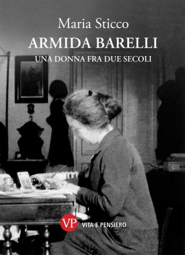 Armida Barelli - Una donna fra due secoli