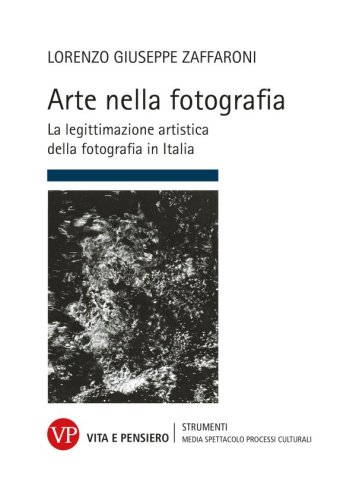 Arte nella fotografia - La legittimazione artistica della fotografia in Italia