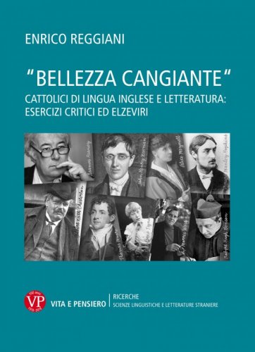 Bellezza cangiante - Cattolici di lingua inglese e letteratura: esercizi critici ed elzeviri