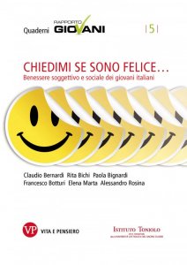 Chiedimi se sono felice. Benessere soggettivo e sociale dei giovani italiani. Quaderni Rapporto Giovani, n. 5