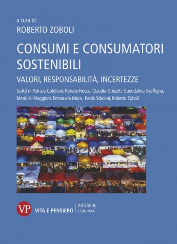 Consumi e consumatori sostenibili - Valori, responsabilità, incertezze