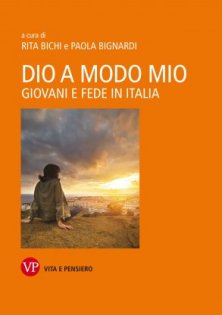 Dio a modo mio - Giovani e fede in Italia