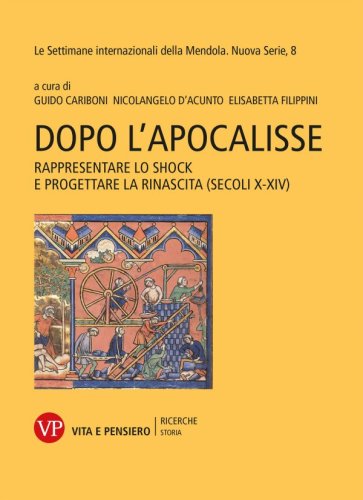 Dopo l'Apocalisse - Rappresentare lo shock e progettare la rinascita (secoli X-XIV)