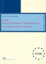 ECDL European Computer Driving Licence - 6. Strumenti di presentazione