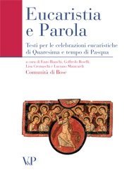 Eucaristia e Parola - Testi per le celebrazioni eucaristiche di Quaresima e tempo di Pasqua. Anno A