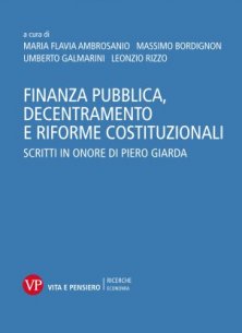 Finanza pubblica, decentramento e riforme costituzionali - Scritti in onore di Piero Giarda