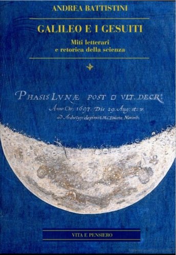 Galileo e i Gesuiti - Miti letterari e retorica della scienza