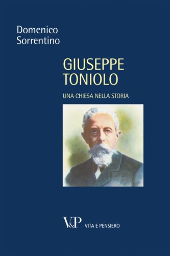 Giuseppe Toniolo - Una Chiesa nella storia