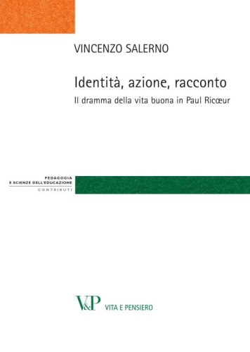 Identità, azione, racconto - Il dramma della vita buona in Paul Ricœur