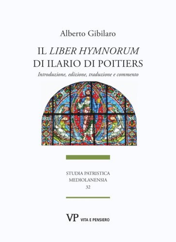 Il “Liber Hymnorum” di Ilario di Poitiers - Introduzione, edizione, traduzione e commento