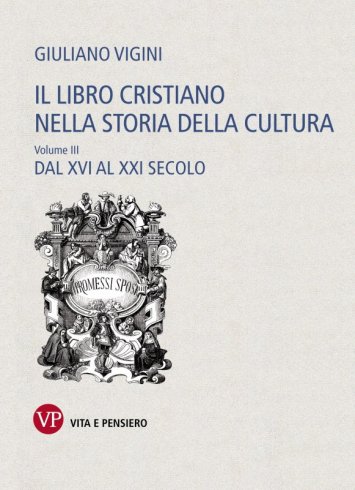Il libro cristiano nella storia della cultura. Volume III - Dal XVI al XXI secolo